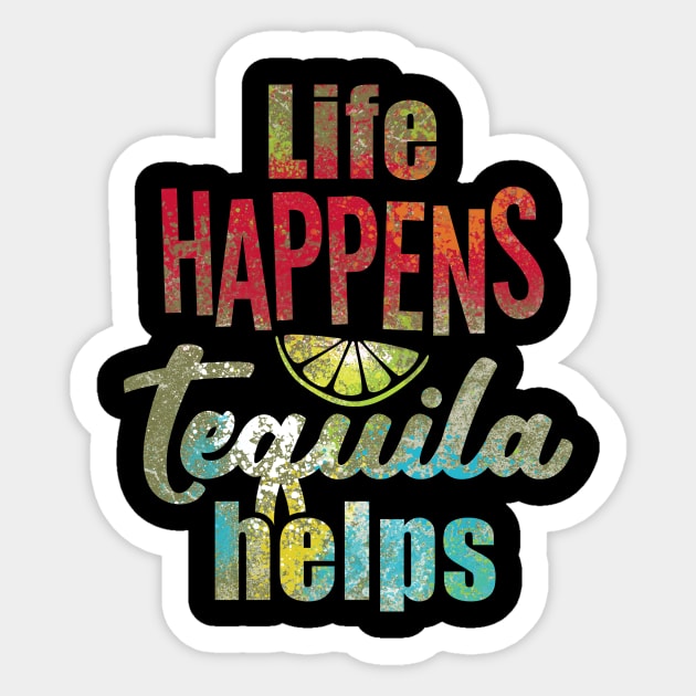Life happens, tequila helps. Sticker by danydesign